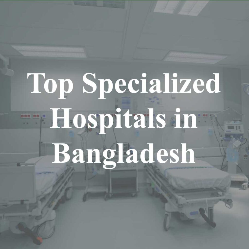 Top Specialized Hospitals in Bangladesh - List Point BD