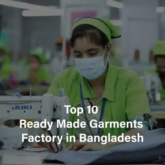 Top 10 Ready Made Garments Factory in Bangladesh